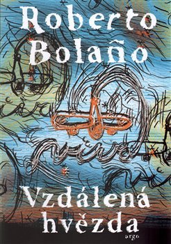 Vzdálená hvězda - Roberto Bolaňo