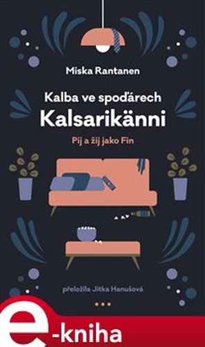 Kalba ve spoďárech: Kalsarikänni - Miska Rantanen