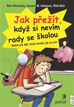 Jak přežít, když si nevím rady se školou - Rob Shumsky, Susan M. Islascox, Ron Bell