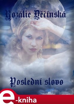 Poslední slovo - Rozálie Děčínská
