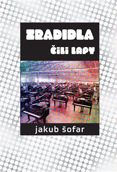 Zradidla čili lapy - Jakub Šofar