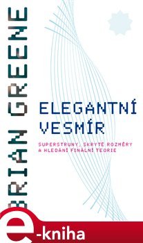 Elegantní vesmír - Brian Greene