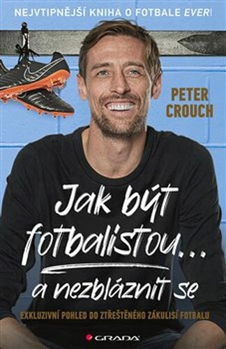 Jak být fotbalistou... a nezbláznit se