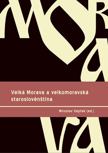 Velká Morava a velkomoravská staroslověnština