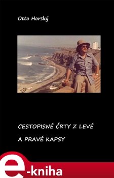 Cestopisné črty z levé a pravé kapsy - Otto Horský