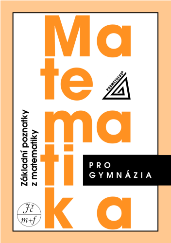 Matematika pro gymnázia – Základní poznatky z matematiky