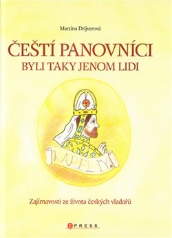 Čeští panovníci byli taky jenom lidi - Martina Drijverová