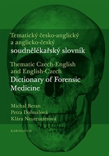 Tematický česko-anglický a anglicko-český soudnělékařský slovník - Michal Beran, Petra Dohnalová, Klára Neureutterová