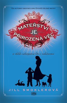 Mateřství je přirozená věc - Jill Smoklerová