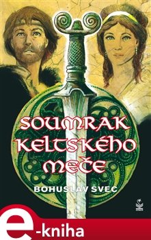 Soumrak keltského meče - Bohuslav Švec