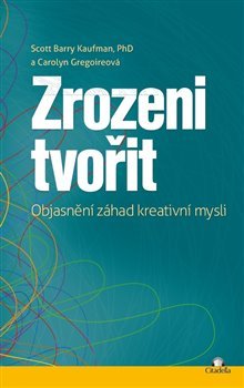 Zrozeni tvořit - Scott Barry Kaufman, Carolyn Gregoireová