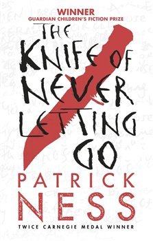 The Knife of Never Letting Go - Patrick Ness