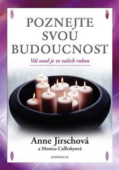 Poznejte svou budoucnost. - Anne Jirschová