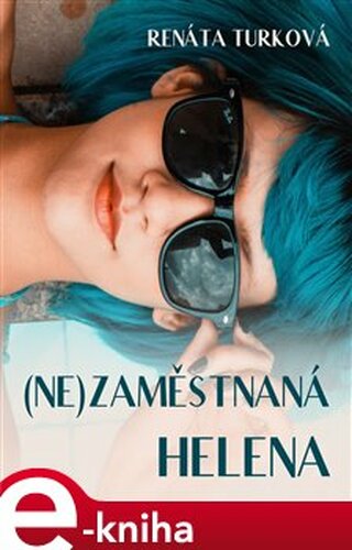 (Ne)zaměstnaná Helena - Renáta Turková