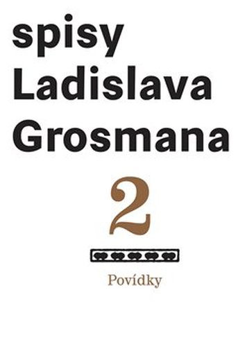 Spisy Ladislava Grosmana 2. Povídky