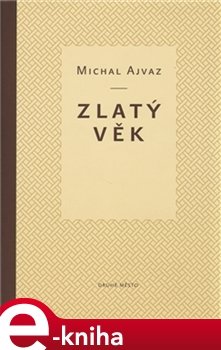 Zlatý věk - Michal Ajvaz
