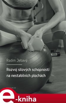 Rozvoj silových schopností na nestabilních plochách - Radim Jebavý