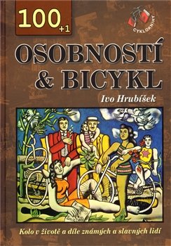 100+1 osobností &amp; bicykl - Ivo Hrubíšek
