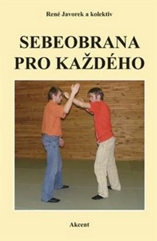 Sebeobrana pro každého - kol., René Javorek