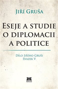 Eseje a studie o diplomacii a politice - Jiří Gruša