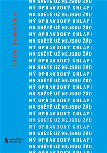 Na světě už nejsou žádný opravdový chlapi