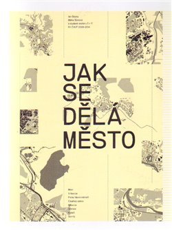 Jak se dělá město - Jan Šépka, Mirka Tůmová