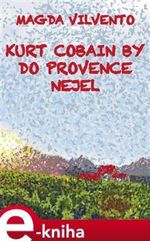 Kurt Cobain by do Provence nejel - Magda Vilvento