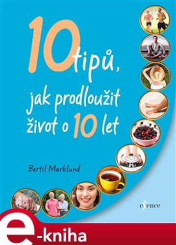 10 tipů, jak prodloužit život o 10 let - Bertil Marklund