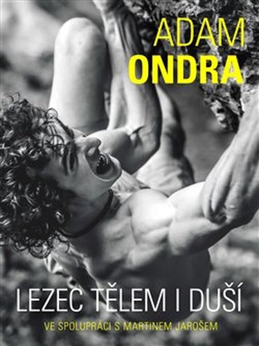 Adam Ondra: lezec tělem i duší