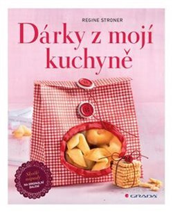 Dárky z mojí kuchyně - Regine Stroner