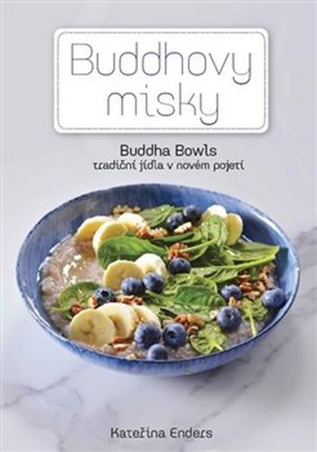 Buddhovy Misky - tradiční jídla v novém pojetí - Kateřina Enders