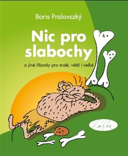 Nic pro slabochy - Boris Pralovszký