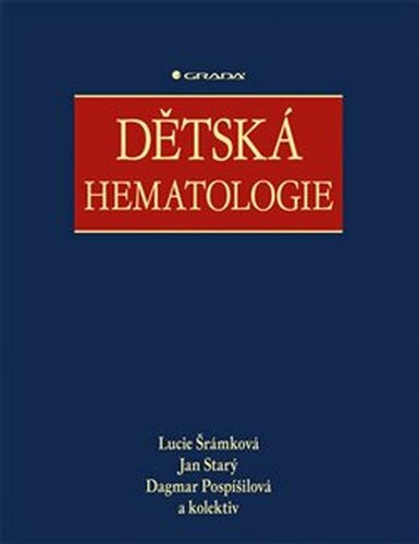 Dětská hematologie - kolektiv, Jan Starý, Dagmar Pospíšilová, Lucie Šrámková