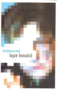 Křišťálová doba - Lojze Kovačič