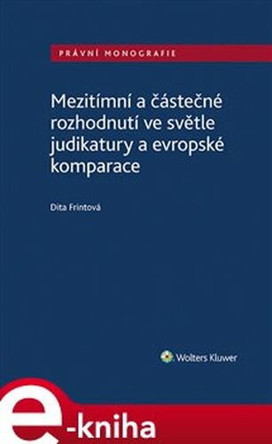 Mezitímní a částečné rozhodnutí ve světle judikatury a evropské komparace - Dita Frintová