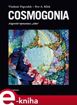 Cosmogonia - Vladimír Papoušek, Petr A. Bílek