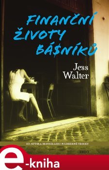 Finanční životy básníků - Jess Walter