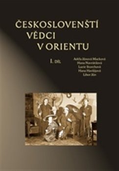 Českoslovenští vědci v Orientu - Hana Navrátilová, Libor Jůn, Lucie Storchová, Hana Havlůjová, Adéla Jůnová-Macková