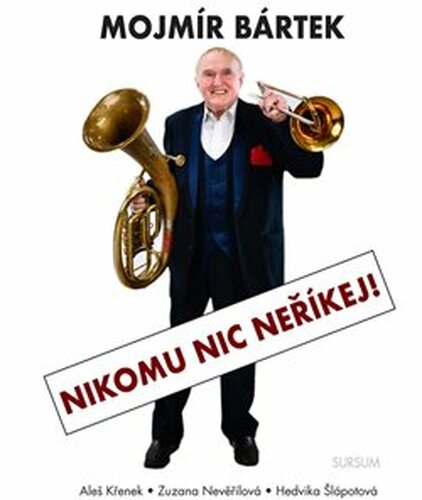Mojmír Bártek. Nikomu nic neříkej! - Aleš Křenek, Zuzana Nevěřilová, Hedvika Šlápotová