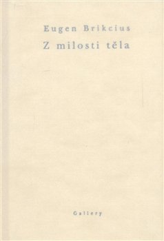 Z milosti těla - Eugen Brikcius