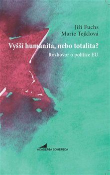 Vyšší humanita, nebo totalita? - Jiří Fuchs, Marie Tejklová