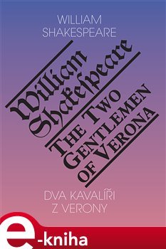 Dva kavalíři z Verony / The Two Gentlemen of Verona - William Shakespeare