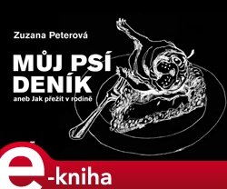 Můj psí deník aneb Jak přežít v rodině - Zuzana Peterová