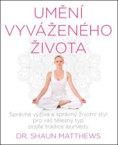 Umění vyváženého života – Správná strava a životní styl pro váš tělesný typ