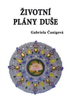 Životní plány duše - Gabriela Čanigová