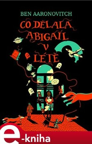 Co dělala Abigail v létě - Ben Aaronovitch