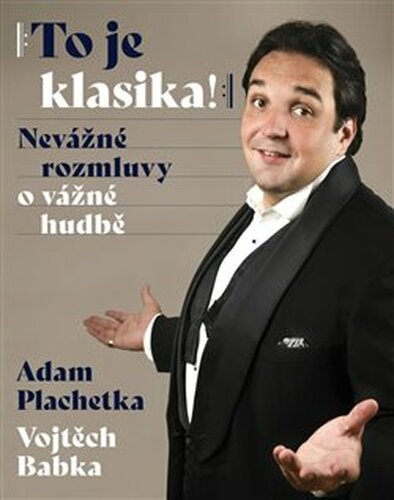 To je klasika - Vojtěch Babka, Adam Plachetka