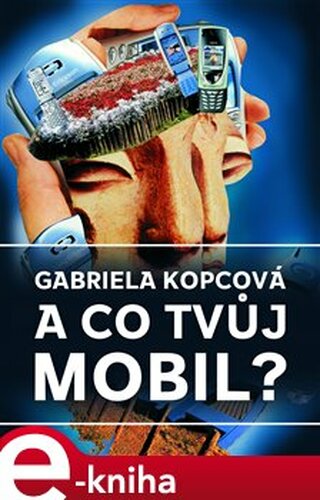 A co tvůj mobil? - Gabriela Kopcová