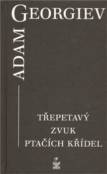 Třepetavý zvuk ptačích křídel - Adam Georgiev