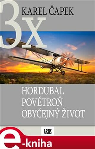 Hordubal, Povětroň, Obyčejný život - Karel Čapek